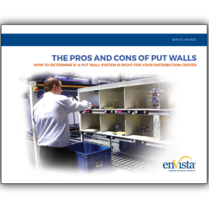 A man sorts items into bins on a shelving system in a warehouse. The text reads: The Pros and Cons of Put Walls: How to Determine if a Put Wall System is Right for Your Distribution Center. Logo: enVista.