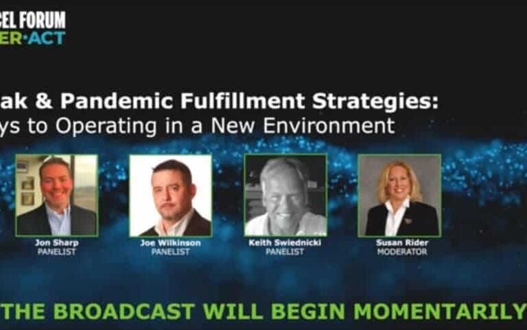 A webinar slide with the title “Peak & Pandemic Fulfillment Strategies: Keys to Operating in a New Environment” featuring photos and names of panelists Jon Sharp, Joe Wilkinson, Keith Swiednicki, and moderator Susan Rider.