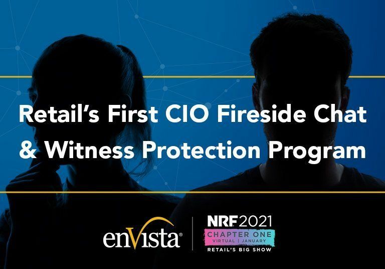 Silhouettes of a man and woman in front of a blue background with white text that reads, Retail’s First CIO Fireside Chat & Witness Protection Program, along with the enVista and NRF 2021 logos at the bottom.