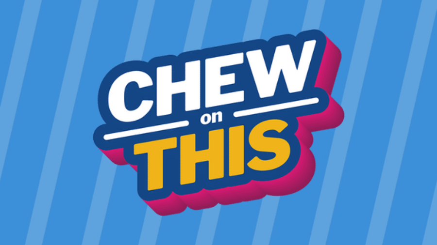 A blue background with diagonal stripes features the bold text “CHEW on THIS.” The word “CHEW” is white, “on” is smaller and white, “THIS” is yellow with a pink shadow.