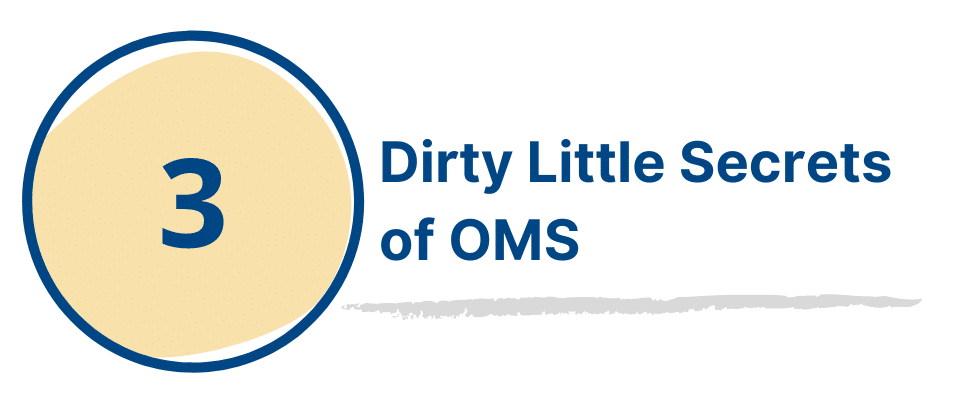 Dirty Little Secrets of OMS